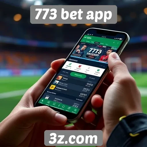 Experiência móvel do 773 bet app para apostadores